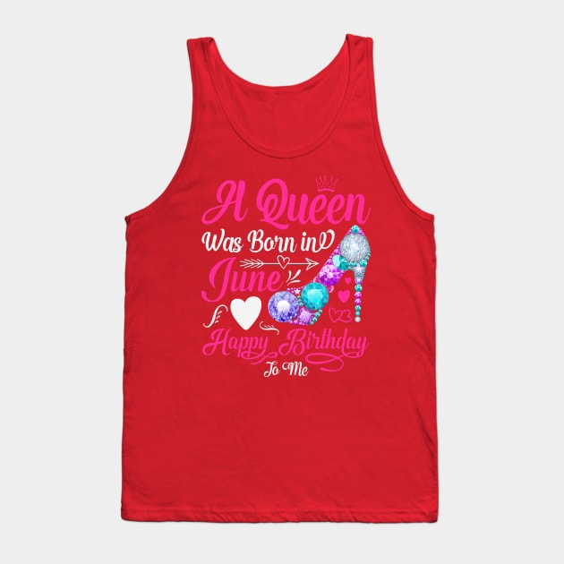 A Queen Was Born In June-Happy Birthday Tank Top by Creative Town